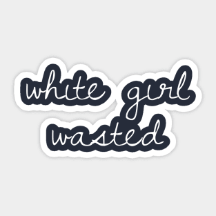 White Girl Wasted Sticker